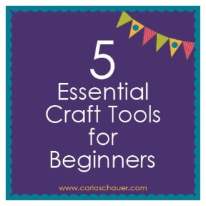 5 Essential Craft Tools for Beginners