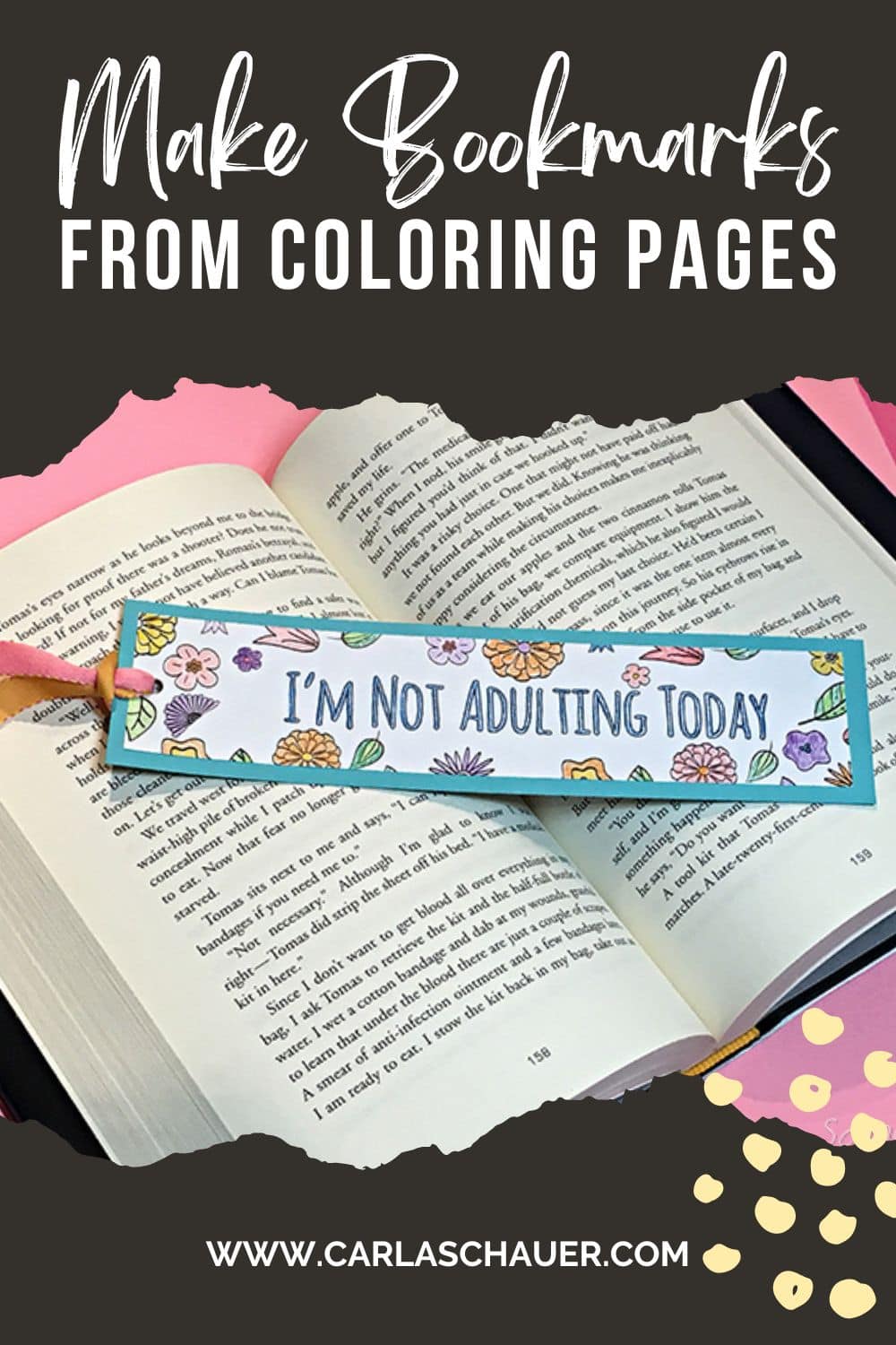 Multicolored floral "I'm not adulting today" bookmark with teal border lying sideways on an open book. White text on a charcoal stripe reads "Make Bookmarks from coloring pages"