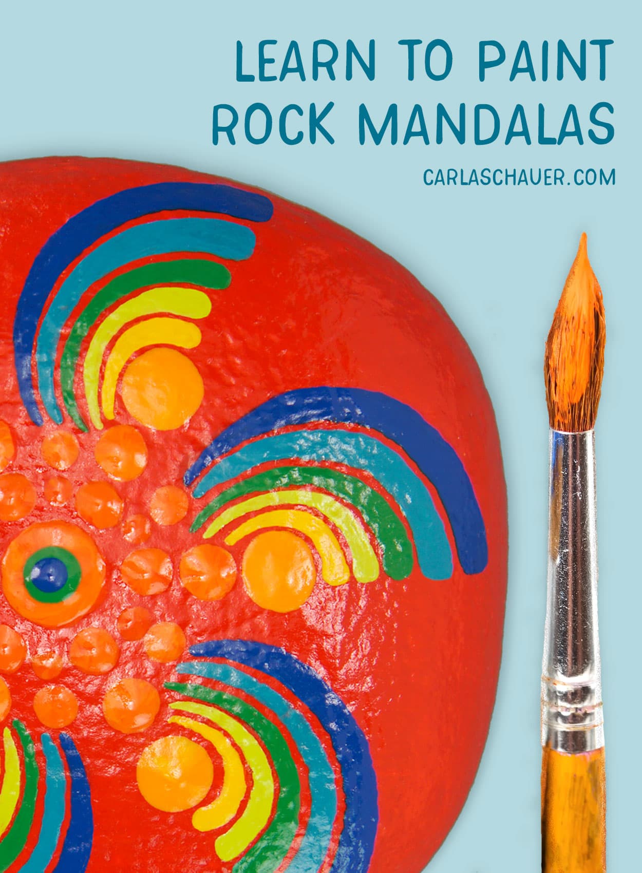Light blue background with a red painted rock next to a paintbrush with orange paint on bristles. Rock is painted with a colorful mandala. Text on background reads "Learn to Paint Rock Mandalas"